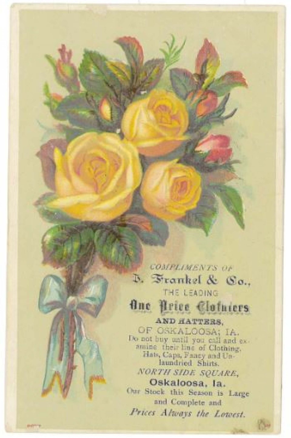 Floral business trade card: Compliments of I. Frankel & Co., the leading one price clothiers and hatters, of Oskaloosa; IA